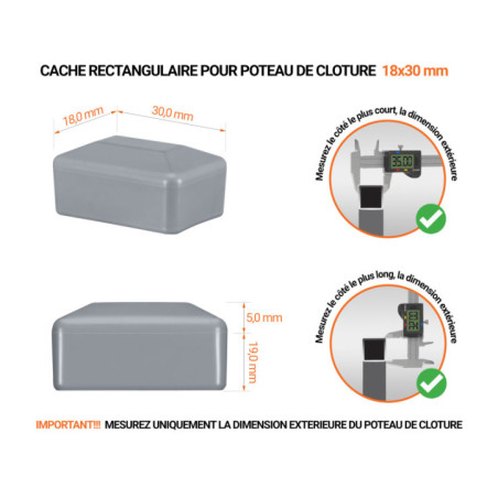 Capuchons pour poteaux rectangulaires de couleur gris. Embout plastique pour des dimensions de poteaux de 18x30 mm avec dimensions et guide de mesure correcte du capuchon.